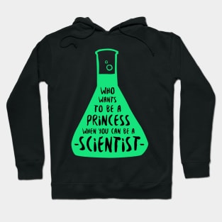 Who wants to be a princess when you can be a scientist in green Hoodie